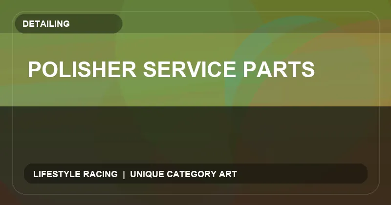 Polisher Service Parts